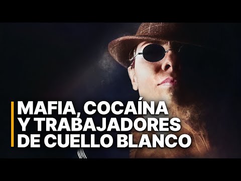 Mafia, cocaína y trabajadores de cuello blanco | Dinero sucio, trajes elegantes
