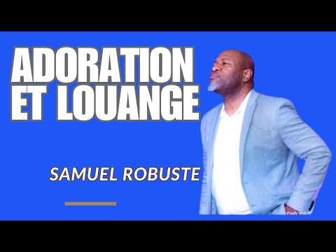 DIEU, TU ES MON BOUCLIER || ADORATION QUI ÉLÈVE || ÉVANGÉLISTE SAMUEL ROBUSTE 🎶✨