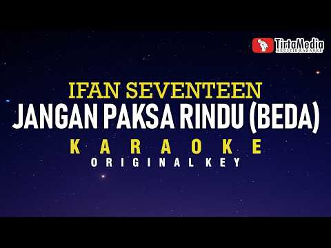 Jangan Paksa Rindu (Beda) - Ifan Seventeen (Karaoke)