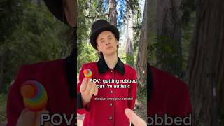 Getting Robbed but I am Autistic