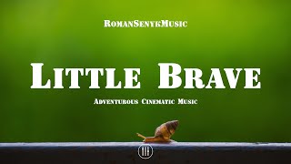 Little Brave - Adventurous Cinematic Music