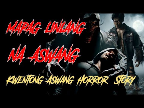 MAPAG LINLANG NA ASWANG ( kwentong Aswang True Horror Story )