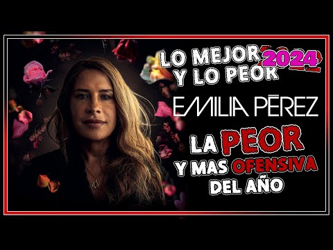 Emilia Pérez es La BASURA más PREMIADA que he Visto | Lo mejor y lo Peor del 2024