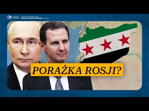 Upadek reżimu al-Asada. Co to oznacza dla Rosji? Dlaczego Syria jest dla Rosji tak ważna?