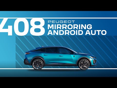 Peugeot Tutorials | 408 Mirroring Android Auto