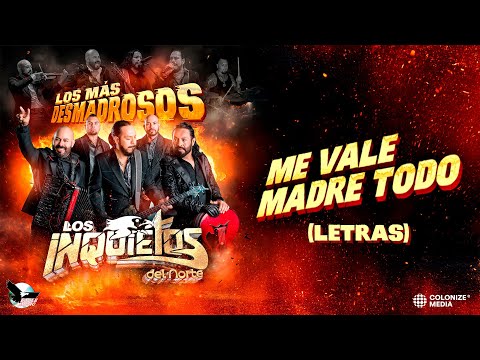 Los Inquietos Del Norte - Me Vale Madre Todo (Official Lyrics)