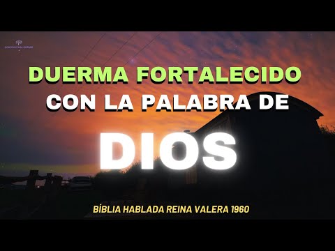 DUERMA FORTALECIDO CON LA PALABRA DE DIOS I BÍBLIA  REINA VALERA 1960