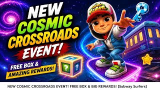 NEW COSMIC CROSSROADS EVENT! 🚀 FREE BOX & AMAZING REWARDS! | Subway Surfers