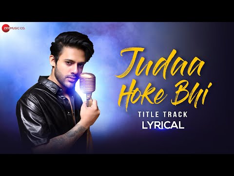 Judaa Hoke Bhi (Title Track) - Stebin Ben | Puneet Dixit | Lyrical