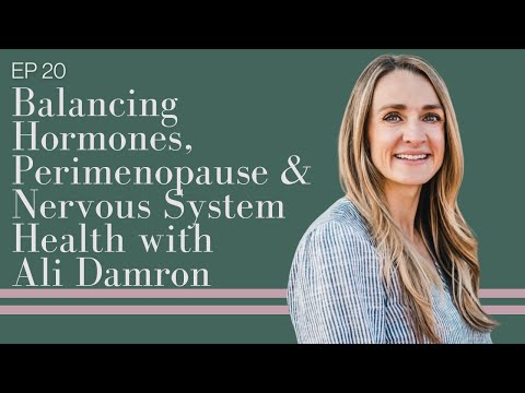 Balancing Hormones, Perimenopause & Nervous System Health with Ali Damron
