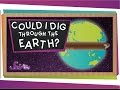 Exploring the Challenges of Digging Through the Earth