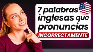 🗣️🇺🇸 ¡PRONUNCIA COMO UN NATIVO! 7 Palabras que Estás Diciendo Mal en Inglés Americano 😱✨