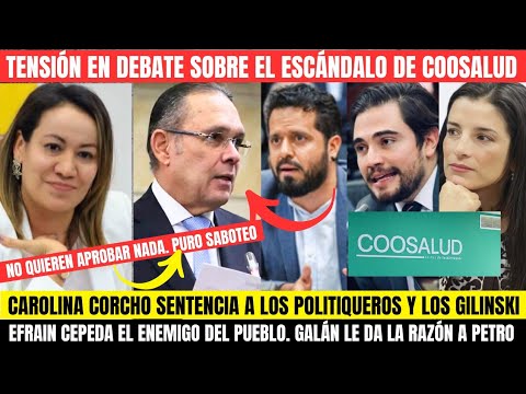 CORCHO DESENMASCARA A POLITIQUEROS Y LOS GILINSKI.GALAN LE DA LA RAZÓN A PETRO.CONGRESISTAS COOSALUD