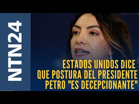 Estados Unidos dice que postura del presidente Petro "es decepcionante"