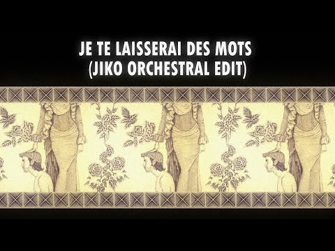 Je te laisserai des mots (Jiko Orchestral Edit)
