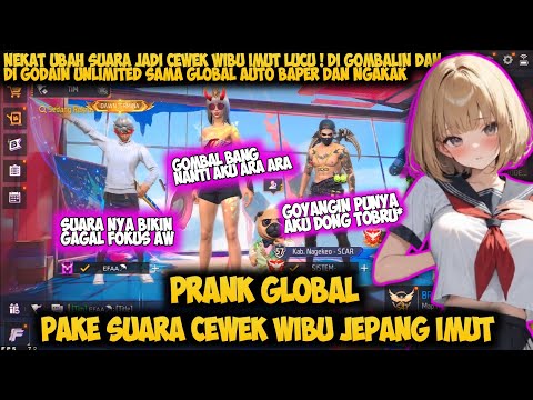 PRANK GLOBAL PAKE SUARA CEWEK WIBU JEPANG DI GODAIN COWOK SAMPE DI AJAK NIKAH - FREE FIRE