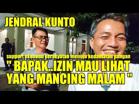 JENDRAL KUNTO DI CIKELET GARSEL " BAPAK IZIN MAU LIHAT YANG MANCING MALAM " | KEDAULATAN PANGAN