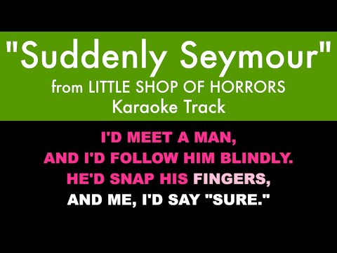 “Suddenly Seymour” from Little Shop of Horrors – Karaoke Track with Lyrics on Screen