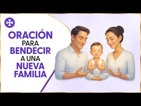 Oración para bendecir a una nueva familia | Yo Soy Espiritual