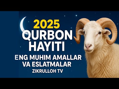2025 Qurbon Hayiti: Eng Muhim Amallar va Eslatmalar