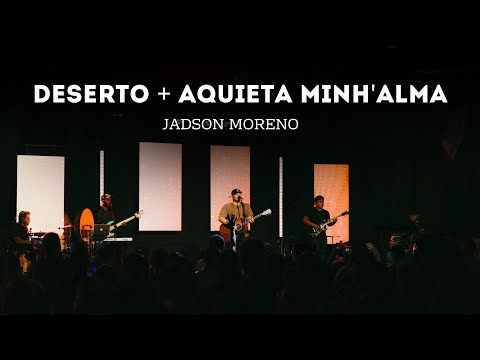 Deserto + Aquieta Minh'alma - JADSON MORENO - AO VIVO