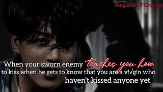 When your sworn enemy teaches you how to kiss when he got to know that u are a v!√g!n who haven't...