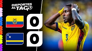 🔥 ECUADOR empató 0-0 ante CURAZAO y debe GANARLE a ALEMANIA para AVANZAR de ronda