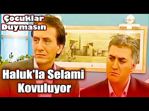 Haluk'la Selami Kovuluyor | Çocuklar Duymasın