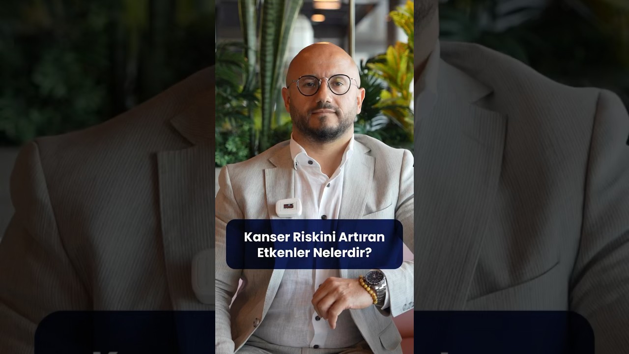 Kanser Riskini Artıran Etkenler Nelerdir?│Doç. Dr. Abdullah Sakin