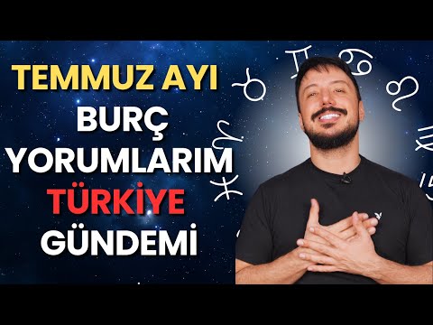 TEMMUZ AYI ÖZEL BURÇ YORUMLARIM | Haftalık Burç Yorumlarım ve Türkiye Gündemi