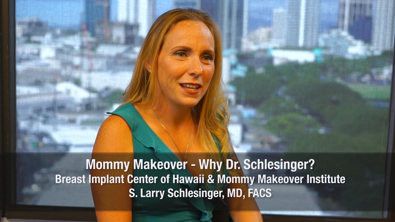 Why I Chose Dr. S. Larry Schlesinger for My Mommy Makeover - Hawaii Plastic Surgeon - Breast Implant Center of Hawaii