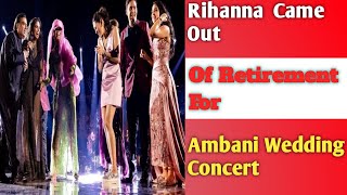 Rihanna came out of 'retirement' for the Ambani wedding concert