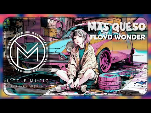 FLOYD WONDER - "mas queso" [Lyrics]