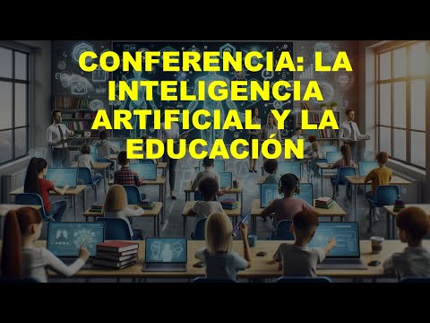 Soy Docente: CONFERENCIA: LA INTELIGENCIA ARTIFICIAL Y LA EDUCACIÓN