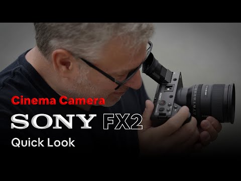 Hands-on with the Sony FX2 Full-Frame Cinema Camera