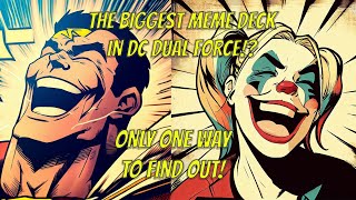 Biggest Meme Deck In DC Dual Force! Can We Make It Work!?