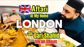 Iftari at My Home | Qari Shahid Mehmood Qadri | Imran Ghous | London 2025