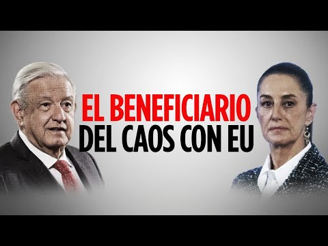 El beneficiario del caos con EU