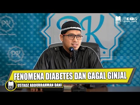 KUPAS TUNTAS DIABETES DAN GAGAL GINJAL | USTADZ ABDURRAHMAN DANI