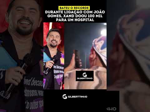 DURANTE LIGAÇÃO COM JOÃO GOMES, XAND DOOU 100 MIL PARA UM HOSPITAL
