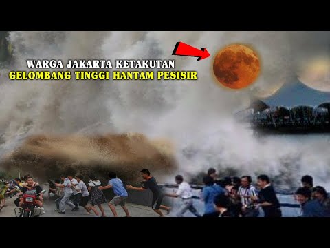 WARGA JAKARTA KETAKUTAN!! BULAN MENDADAK MENDEKAT DAN MUNCUL GELOMBANG TINGGI KAGETKAN MASYARAKAT