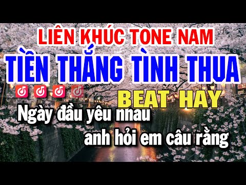Liên Khúc Karaoke Tone Nam Trữ Tình Dễ Hát – Tiền Thắng Tình Thua