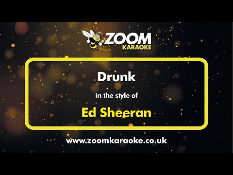 Ed Sheeran – Drunk – Karaoke Version from Zoom Karaoke