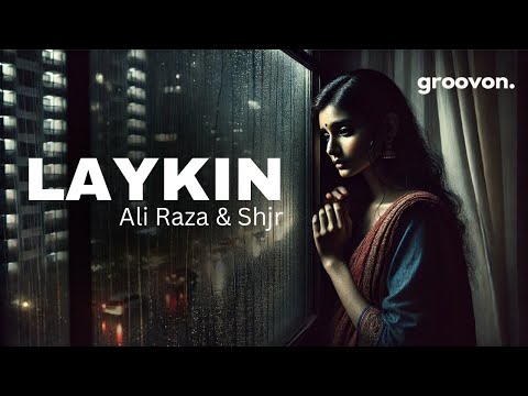 Laykin - Ali Raza & Shjr | Lyrical Video