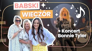 BABSKI WIECZÓR: ZAKUPY I KONCERT BONNIE TYLER