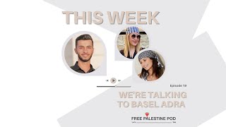 Conversation with Basel Adra, journalist and resident of Masafer Yatta