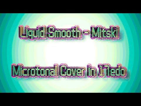Liquid Smooth (Lumatone Version) - Mitski [microtonal 17edo] [on Spotify!]