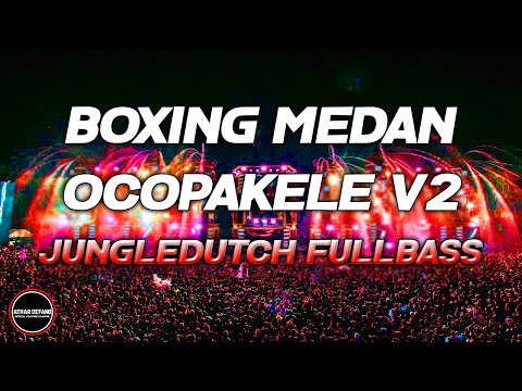 DJ BOXING MEDAN BASS BETON- DJ AOCOPAKELE V2 PALING TERPOPULER JUNGLEDUTCH FULLBASS 2025