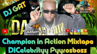 Champion in Action Mixtape DiCelebrityy Pyyrosboss 2025 Ft DiCelebrityy, Spice, Skillibeng, Teejay,