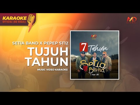 SETIA BAND X PEPEP ST12 - TUJUH TAHUN ( Karaoke Version )